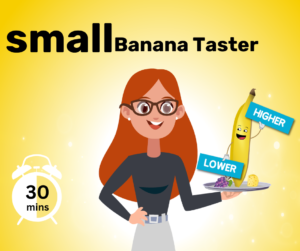 30 minute Bananas Taster